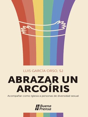 cover image of Abrazar un arcoíris. Acompañar como Iglesia a personas de diversidad sexual.